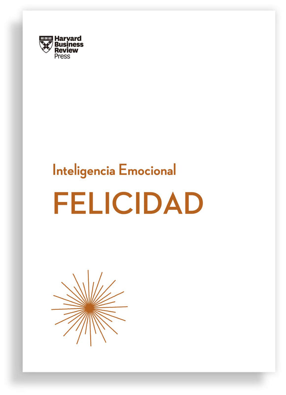 Felicidad. Serie Inteligencia Emocional HBR