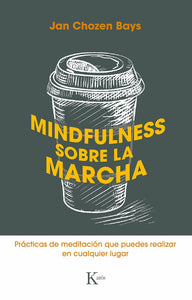 Mindfulness sobre la marcha: Prácticas de meditación que puedes realizar en cualquier lugar