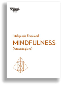 Mindfulness. Serie Inteligencia Emocional HBR