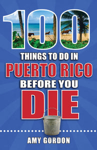 100 Things to Do in Puerto Rico Before You Die