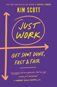 Just Work : Get Sh*t Done, Fast & Fair