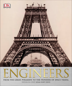 Engineers : From the Great Pyramids to the Pioneers of Space Travel