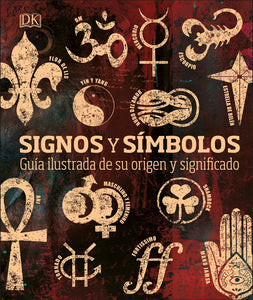 Signos y símbolos : Guía ilustrada de su origen y significado