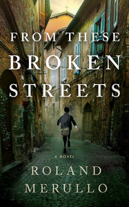 From These Broken Streets : A Novel