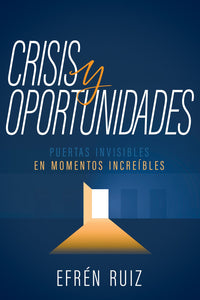 Crisis y oportunidades : Puertas invisibles en momentos increíbles