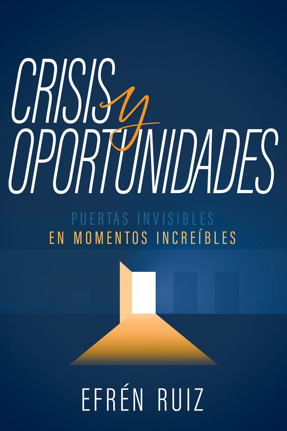 Crisis y oportunidades : Puertas invisibles en momentos increíbles