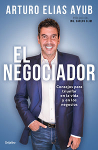 El negociador: Consejos para triunfar en la vida y en los negocios